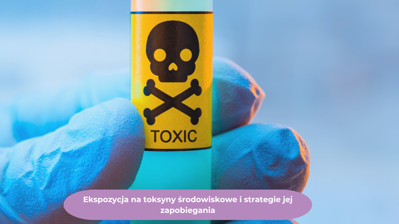 Ekspozycja na toksyny środowiskowe.